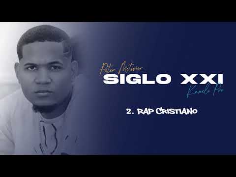 Peter Metivier - Rap Cristiano #SigloXXI (Prod. By Kanelo Pro)