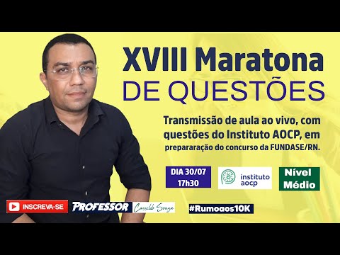 Prof. Cassildo Souza - XVIII Maratona de Questões - Banca Instituto AOCP (Médio) -  FUNDASE/RN