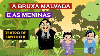 Historinha Infantil: A Bruxa Malvada e As Meninas - Teatro de Fantoches