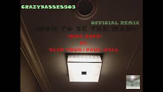 HOW TO BE THE MAN RIFF RAFF FT. SLIM THUENJOYG+PAUL WALL OFFICIAL REMIX (CRAZY BASS)