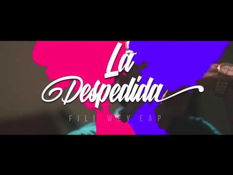 Fili wey la despedida (E.A.P (oficial)