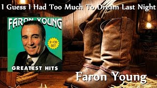 Faron Young - I Guess I Had Too Much To Dream Last Night