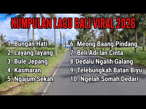 NEW‼️ Kumpulan Lagu Bali Viral Terbaru 2026 - Bungan Hati, Layang Layang, Bule Jepang.
