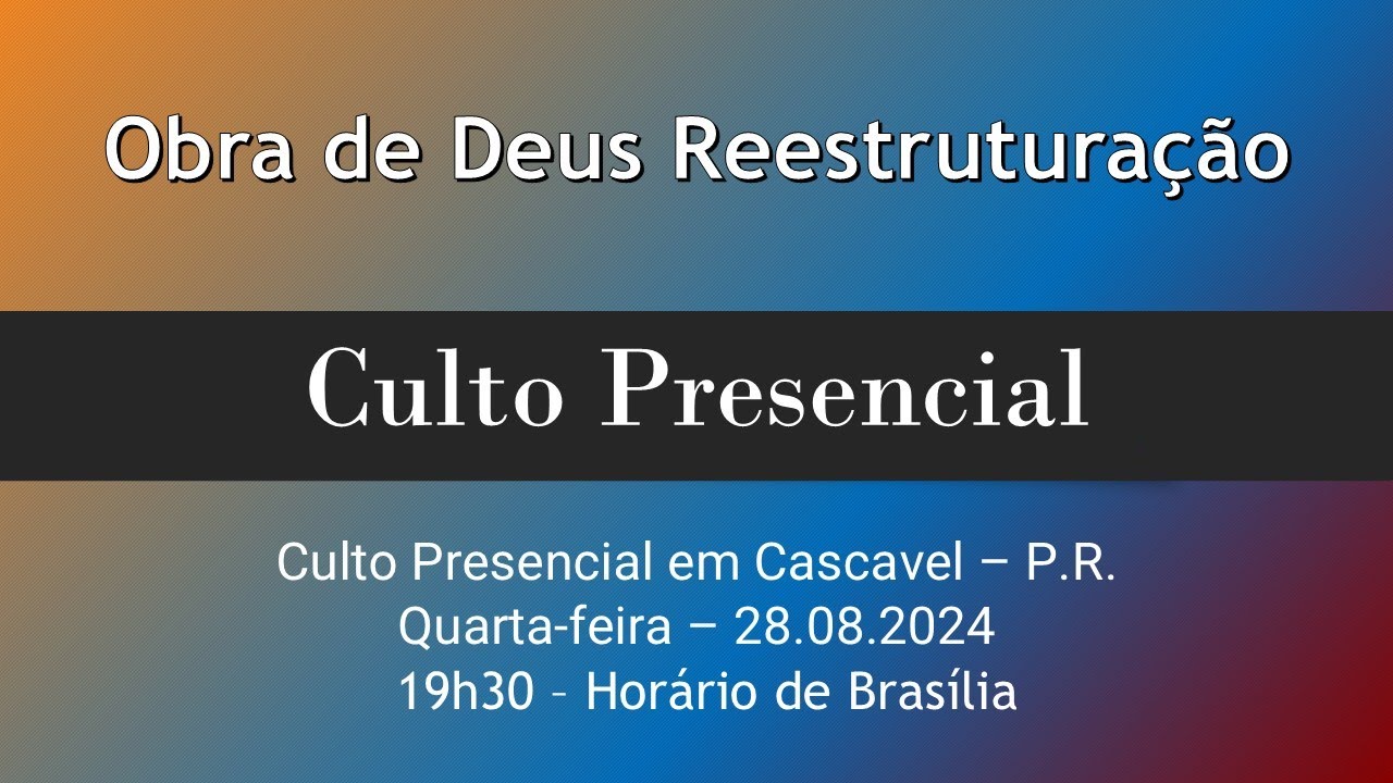 Culto Presencial em Cascavel PR - 19h30 - 28.08.2024