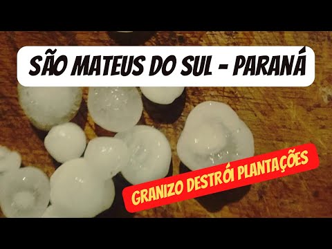 🧊 São Mateus do Sul - chuva de pedra intensa