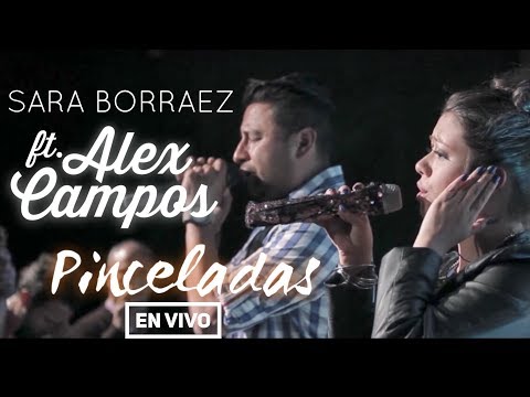 Sara Borraez - Pinceladas ft. Alex Campos - En Vivo (HD)