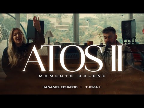 Momento Solene, Hananiel Eduardo, Juliana Kontopp - Atos 2 (Ao vivo)