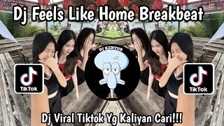 DJ FEELS LIKE HOME BREAKBEAT || DJ VIRAL TIKTOK TERBARU 2025