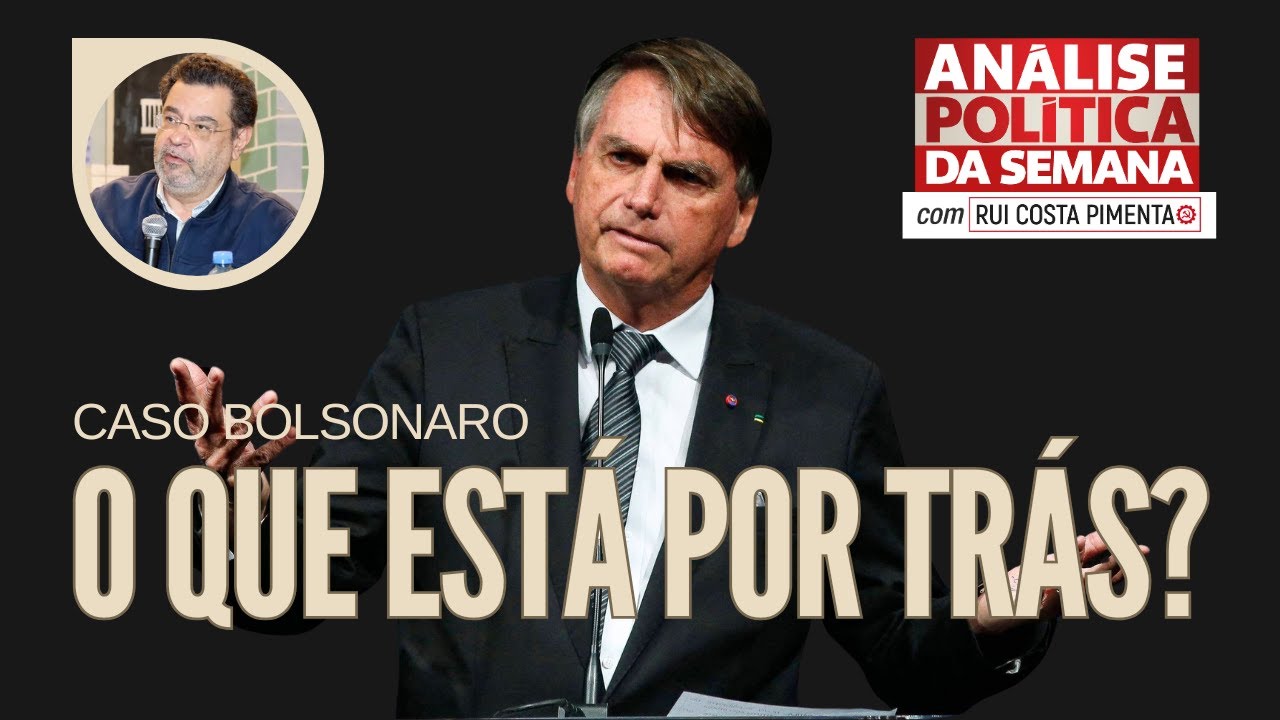 Caso Bolsonaro: o que está por trás? - Análise Política da Semana, com Rui Costa Pimenta - 1/3/25