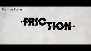 Friction 1 - Our Father - Sept 16 2018