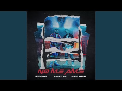 Rvssian, Anuel AA, Juice WRLD - No Me Ame