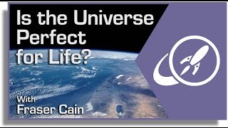 Is The Universe Perfect For Life? Understanding the Anthropic Principle