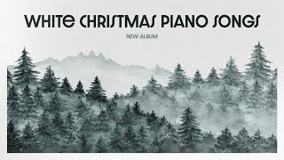 Essential Piano Carols 🎄 WHITE CHRISTMAS PIANO SONGS 🎄 Peaceful Piano Christmas Carols