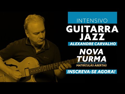 Nova turma! INTENSIVO de Guitarra Jazz com Alexandre Carvalho