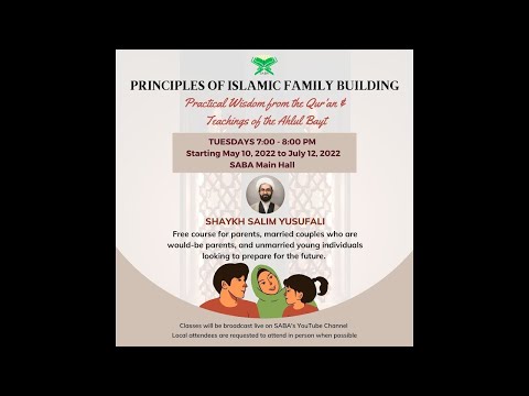 Term 2 - Session 5 | Principles of Islamic Family Building | Sh. Salim Yusufali | SABA Center