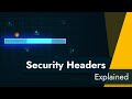 HTTP Security Headers Explained - What are security headers and how do I implement them?