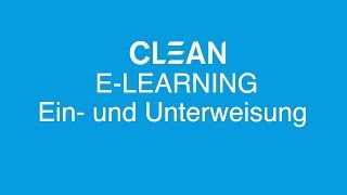 CLEAN E-LEARNING: Ein- und Unterweisung