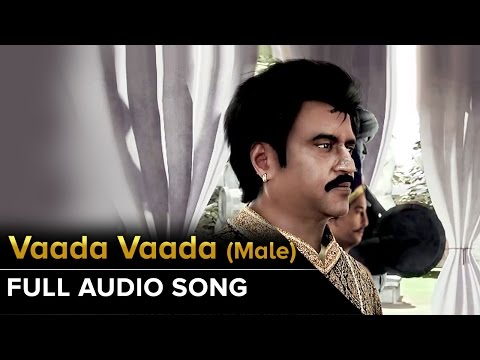Vaada Vaada (Male) | Full Audio Song | Kochadaiiyaan | Rajinikanth, Deepika Padukone