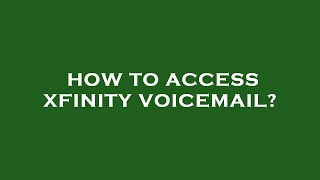 How to access xfinity voicemail