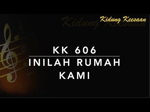 KK 606 Inilah Rumah Kami - Kidung Keesaan