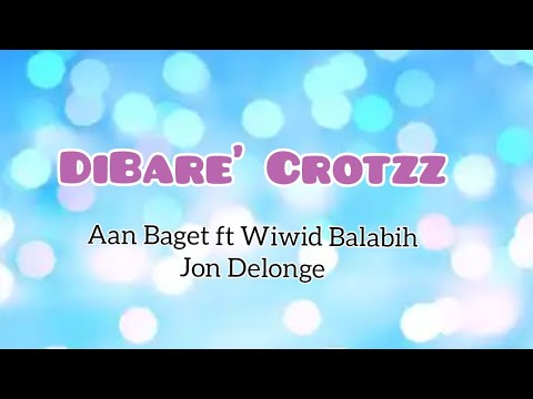 DiBare' Crotzz - Aan Baget ft Wiwid Balabih x Jon Delonge (Lirik)