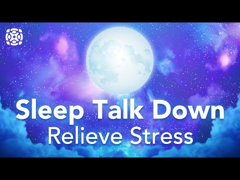 Sleep Talk Down, Guided Sleep Meditation, Release Stress and Worry
