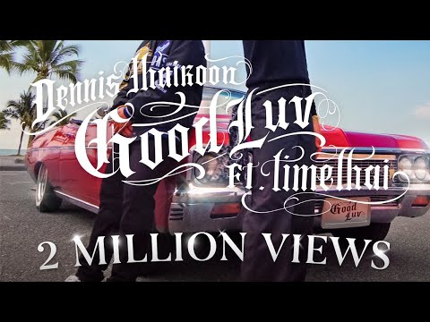 Dennis Thaikoon ft. Timethai - Good Luv [OFFICIAL MV]