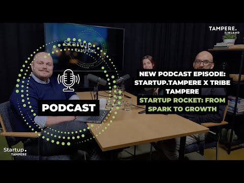 Startup.Tampere x Tribe Tampere podcast: Startup Rocket – From Spark to Growth