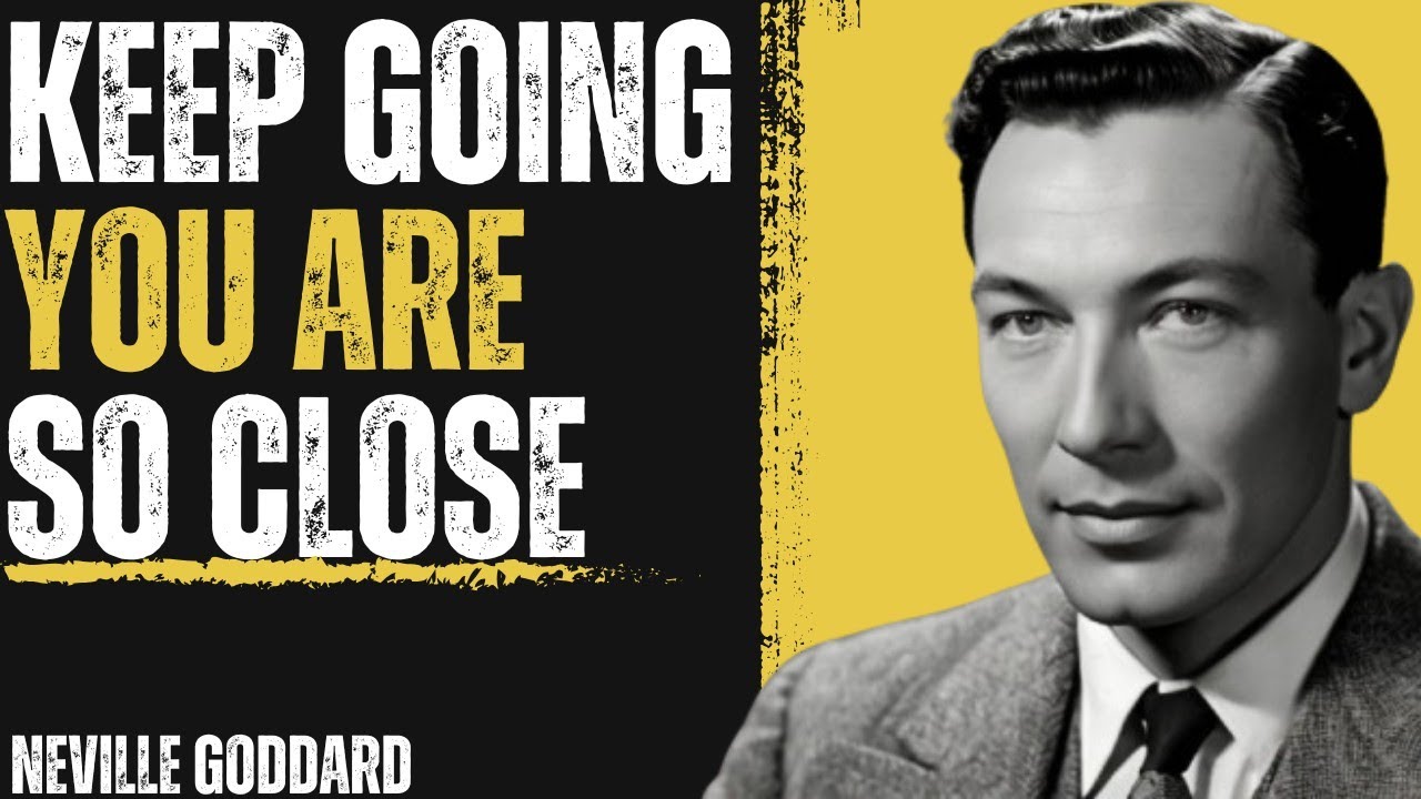 Neville Goddard: Keep Pushing, You are Nearly At the Finish Line | Keep Going You are So Close.