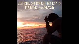 Download lagu Akhir Sebuah Cerita by Imron sadewo mp3 Download lagu Akhir Sebuah Cerita by Imron sadewo mp3