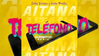Aitana - TELÉFONO [Rumbaton Remix] Carlos Serrano &amp; Carlos Martín