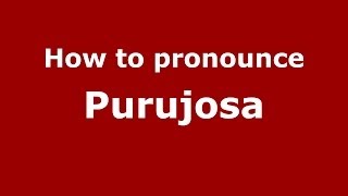 How to pronounce Purujosa
