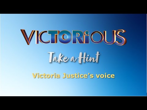 Take a Hint but.... there's only Victoria Justice's vocal