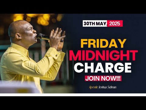 FRIDAY MIDNIGHT BLESSINGS, 30TH MAY 2025 - APOSTLE JOSHUA SELMAN