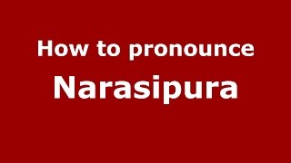 How to pronounce Narasipura