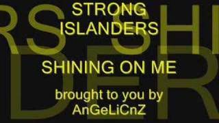 Strong Islanders - Shining On Me