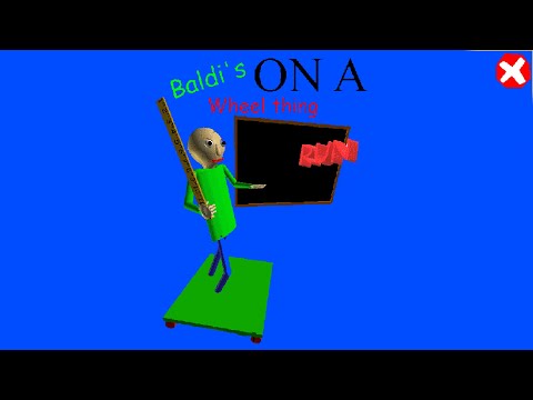 Baldi's On A Wheel Thing