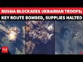 Russian Military Bombards Ukrainian Supply Route Then Blows Up Key Bridge To CHOKE Ukrainians