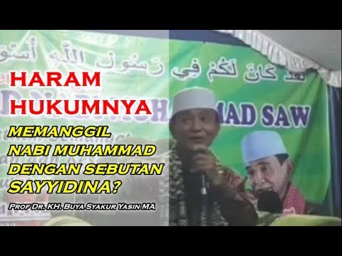 BENARKAH HARAM HUKUMNYA MEMANGGIL NABI MUHAMMAD DENGAN SEBUTAN SAYYIDINA???