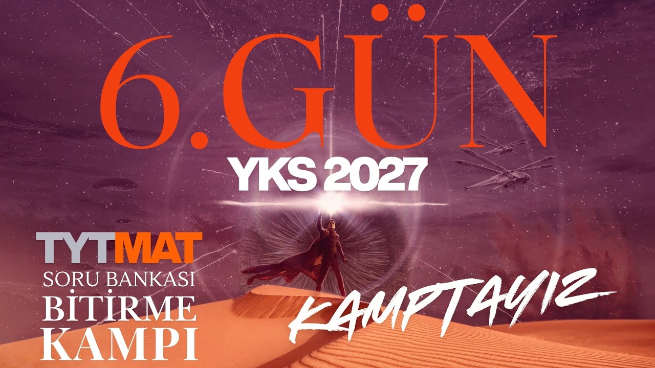 YKS 2027 İÇİN KAMPIN 6  GÜNÜNDEN