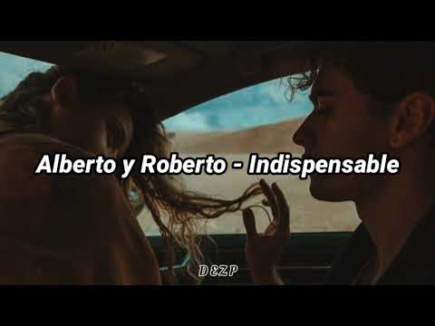Alberto y Roberto - Indispensable [letra]