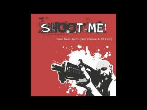 Shoot Me - Jason Dean Beats feat. Promoe & DJ Final