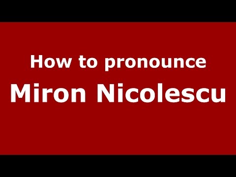 How to pronounce Miron Nicolescu (Romanian/Romania)  - PronounceNames.com