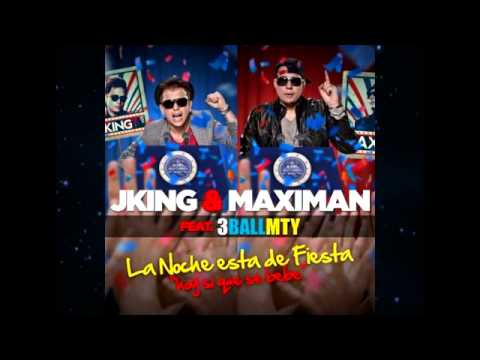 J King Y Maximan feat 3BallMTY - La Noche Esta De Fiesta