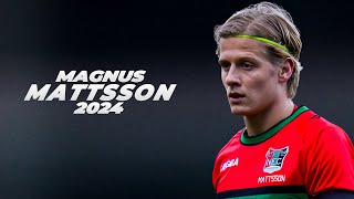 Magnus Mattsson - Playmaker Extraordinaire 2024ᴴᴰ
