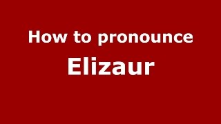 How to pronounce Elizaur