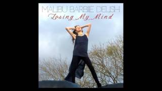 Malibu Barbiie Delish - Losing My Mind
