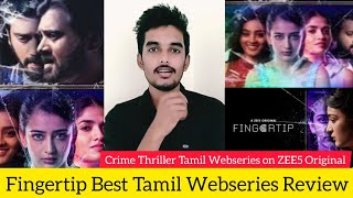 Fingertip Best Tamil Webseries Review by Critics Mohan | Akshra Haasan | Gayathri | Sunaina | ZEE5