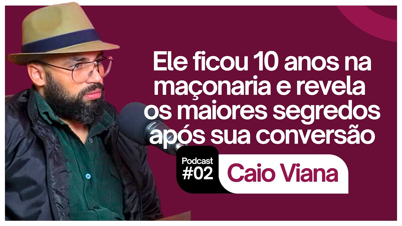 CAIO VIANA: EX-MAÇOM (Podcast #02)