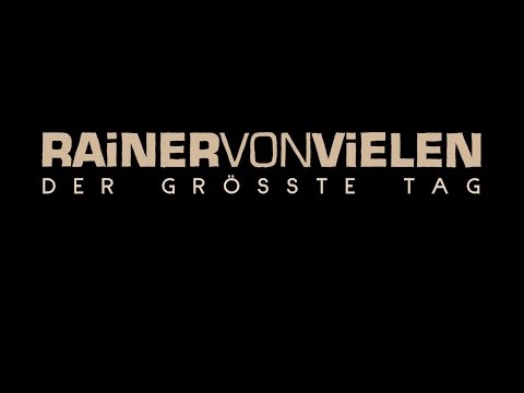 Der Grösste Tag - Rainer von Vielen